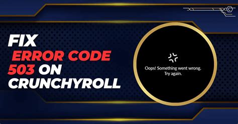 How To Fix Crunchyroll Error Code 503
