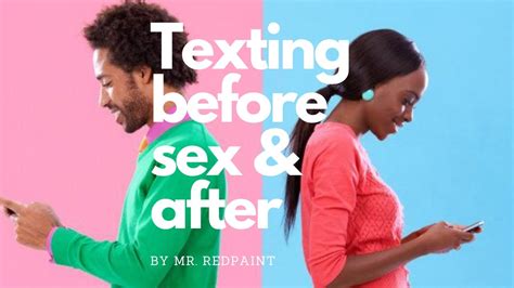 Real Talk Texting Before And After Sex Youtube