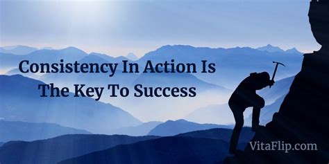 Consistency In Action Is The Key To Success