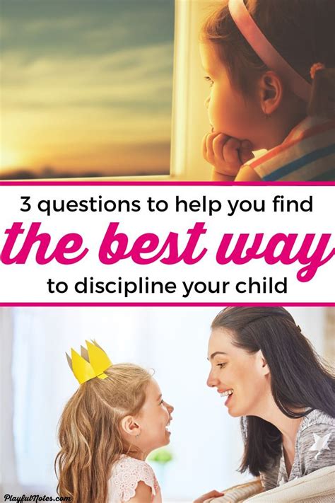 3 Questions That Will Help You Find The Best Way To Discipline Your