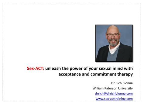 ppt sex act unleash the power of your sex ual mind with acceptance and commitment therapy