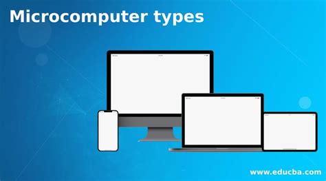 Microcomputer Types Learn The Various Types Of Microcomputers
