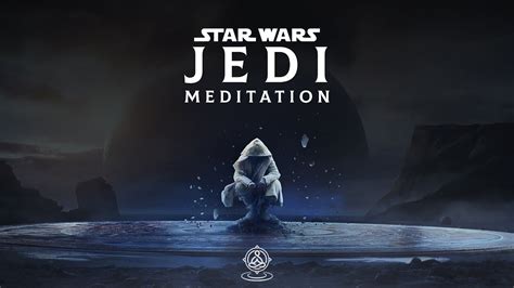 Jedi Meditation And Ambient Relaxing Sounds Star Wars Music Youtube
