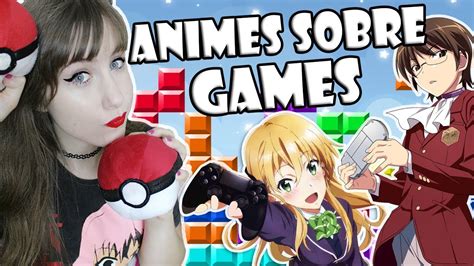 Melhores Animes Sobre Jogosgamers Youtube