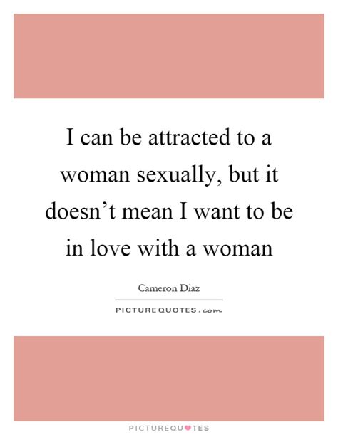 I Can Be Attracted To A Woman Sexually But It Doesn T Mean I Picture Quotes