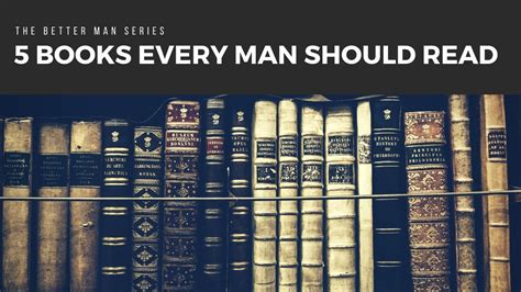 5 Books Every Man Should Read The Better Man Series Youtube