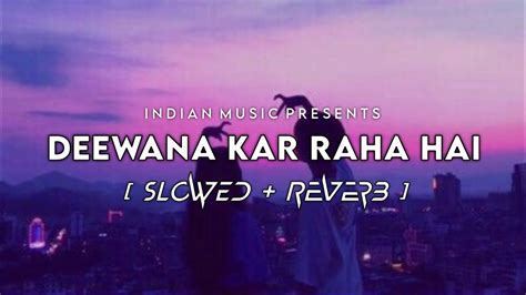 Deewana Kar Raha Hai Slowedreverb Javed Khan Indian Music