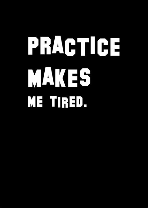 Practice Makes Me Tired Poster By Cypher The Third Displate