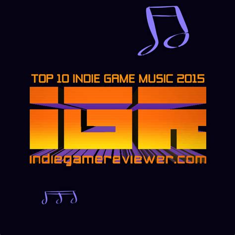 Top 10 Indie Video Game Soundtracks Of 2015 Indie Game Reviewer The