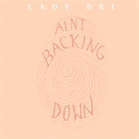 Lady Bri Aint Backing Down Lyrics Genius Lyrics