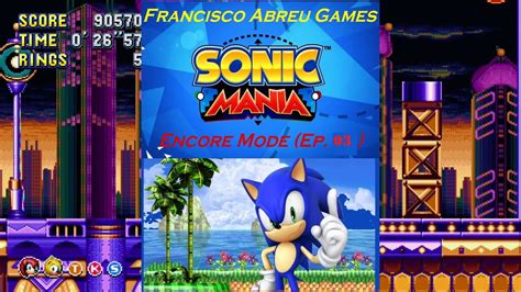 Sonic Mania Encore Mode Episódio 3 Youtube