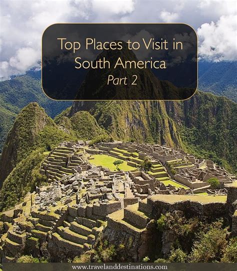 10 Best Places To Visit In South America ~ Travel News