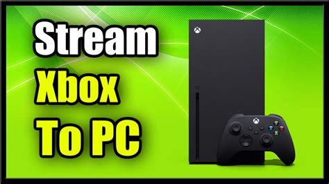 How To Stream Xbox One Or Series X S To Pc And Play Games No Input Lag
