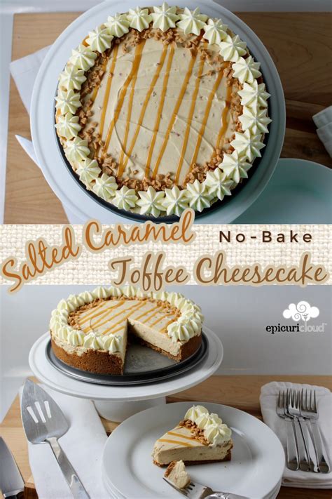 Salted Caramel Toffee No Bake Cheesecake Epicuricloud Tina Verrelli