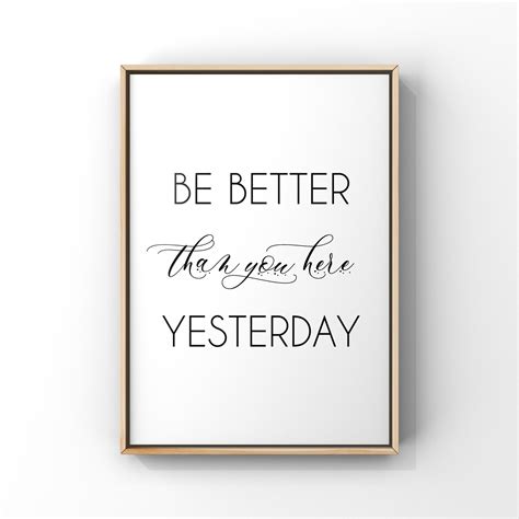 Be Better Than You Were Yesterday Printquote Printbe Better Etsy