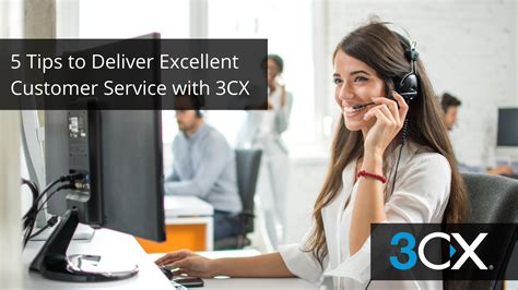5 Tips To Deliver Excellent Customer Service With 3cx Voip Insider