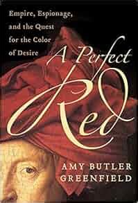 A Perfect Red Empire Espionage And The Quest For The Color Of Desire