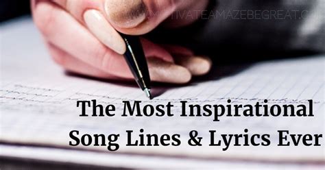21 Most Inspirational Song Lines And Lyrics Ever Motivate Amaze Be Great