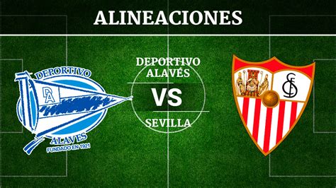 Sevilla vs alaves free soccer betting tips and predictions. Alavés vs Sevilla: Alineaciones, horario y canal de televisión