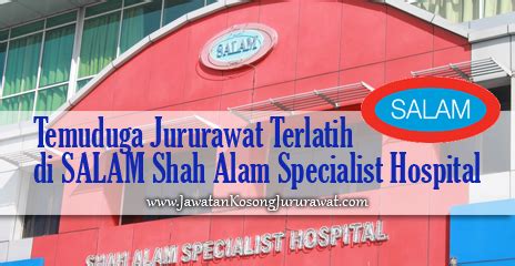 Shah alam specialist hospital , salam medical centre. Temuduga Jururawat Terlatih di SALAM Shah Alam Specialist ...