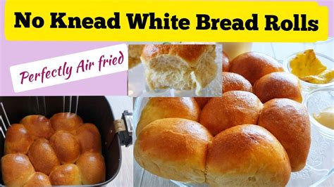 Soft No Knead Easy Dinner Bread Rolls In The Air Fryer How To Make Air
