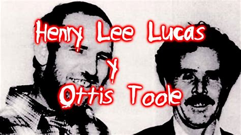 Asesinos En Serie Henry Lee Lucas Y Ottis Toole Youtube