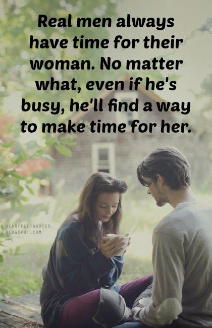 Real Men Always Have Time For Their Woman Heartfelt Love And Life Quotes
