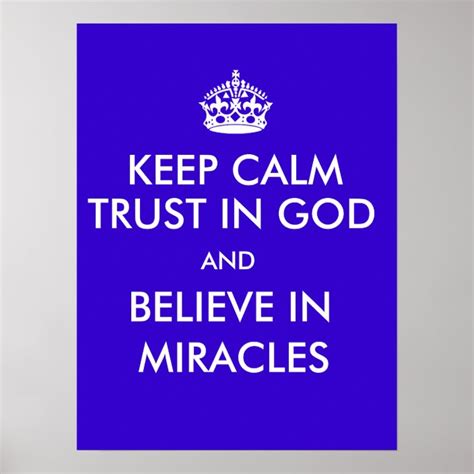 Keep Calm Trust In God Believe In Miracles Poster