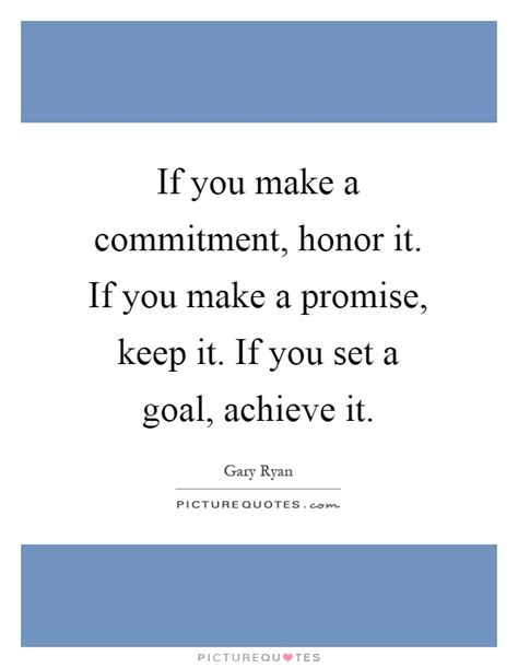 If You Make A Commitment Honor It If You Make A Promise