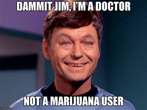 Star Trek Dr Mccoy Stoned Memes Imgflip