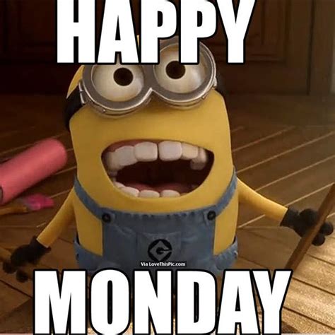 30 Best Happy Monday Memes Minion Quotes Happy Monday Funny Monday