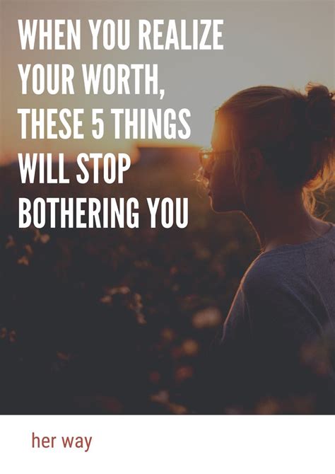 When You Realize Your Worth These 5 Things Will Stop Bothering You