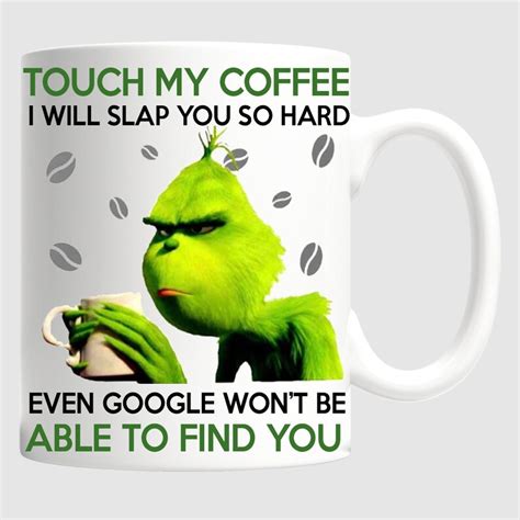 Grinch Touch My Coffee Mug Grinch Cup I Slap You So Hard Etsy
