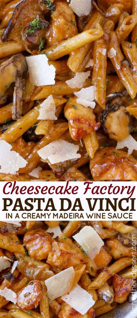 Cheesecake Factory Pasta Da Vinci Is A Creamy Chicken Madeira Pasta