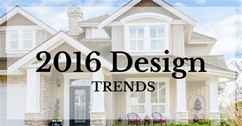 2016 Design Trends For Your Home The Minteer Team