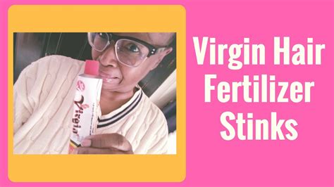 It also maintains perm and pressed hair. Virgin Hair Fertilizer Stinks...But! - YouTube