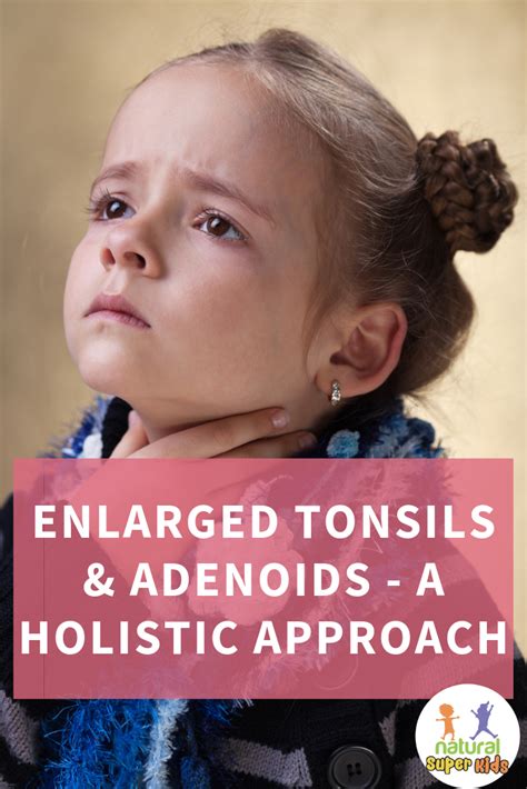 Enlarged Tonsils And Adenoids A Holistic Approach Tonsils And