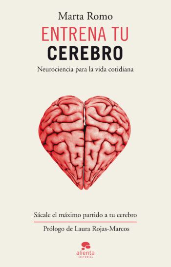 Entrena Tu Cerebro Neurociencia Para La Vida Cotidiana 2014 De Marta