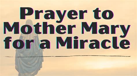 Divine Prayer To Mother Mary For A Miracle Praying To Mother Mary