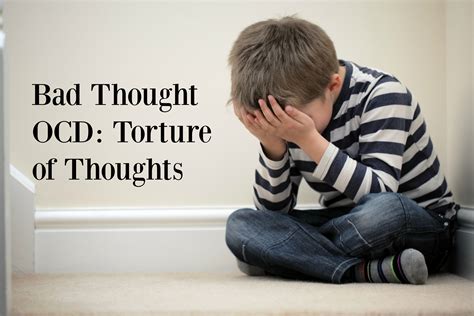 Bad Thought OCD In Children: The Torture of Thought - drmommybrain