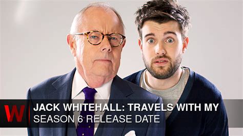 Jack Whitehall Travels With My Father Season 6 Release Date