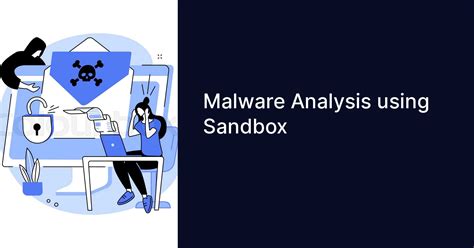 Malware Analysis Using Sandbox