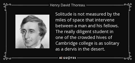 Henry David Thoreau Quote Solitude Is Not Measured By The Miles Of
