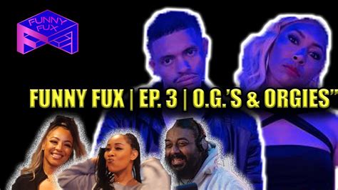 Funny Fux Episode 003 O G S And Orgies Featuring Persephanii Sauvexxx And Comedian Dicey