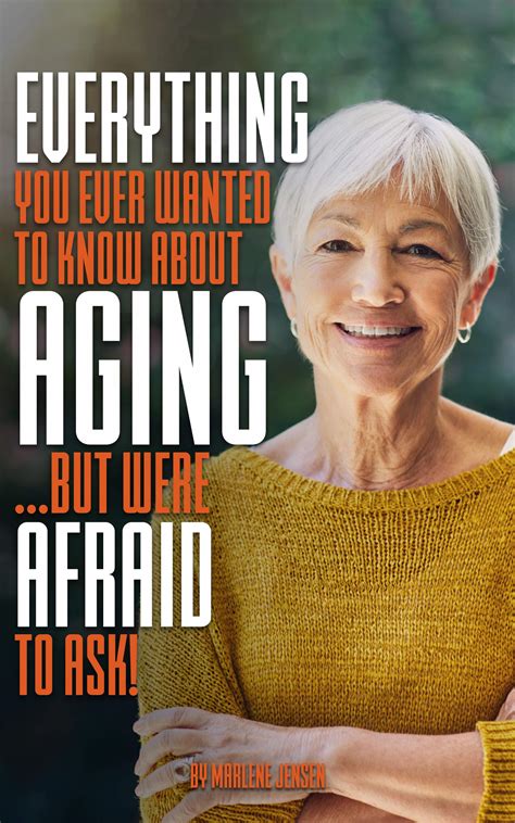Everything You Ever Wanted to Know About AGINGBut Were Afraid to