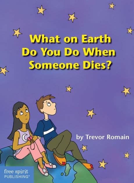 What On Earth Do You Do When Someone Dies By Trevor Romain Gabby