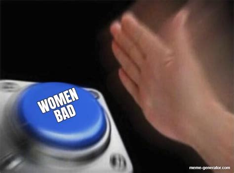 women bad meme generator