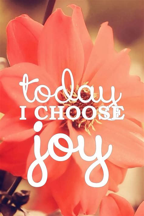 Today I Choose Joy Joy Quotes Choose Joy Joy
