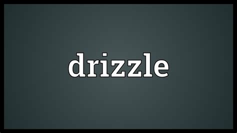 Drizzle Meaning Youtube