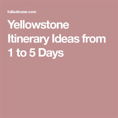 Yellowstone Itinerary For 1 To 5 Days Map And 2021 Planning Tips